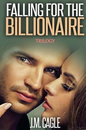 Falling for the Billionaire Trilogy de J. M. Cagle