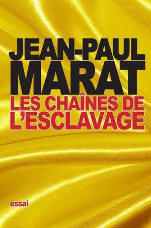 Les Chaines de L'Esclavage de Jean-Paul Marat