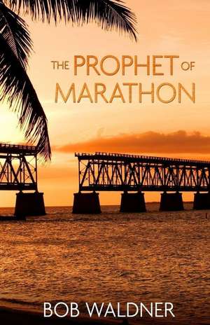 The Prophet of Marathon de Bob Waldner