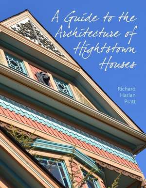 A Guide to the Architecture of Hightstown Houses de MR Richard Harlan Pratt Aia