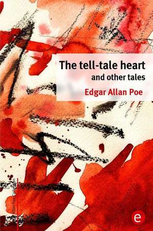 The Tell-Tale Heart and Other Tales de Edgar Allan Poe