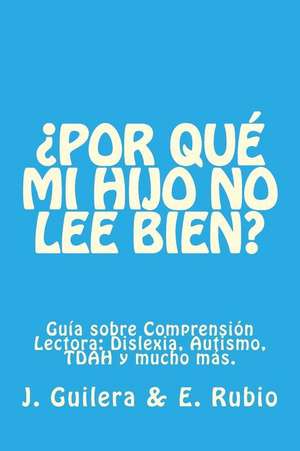 Por Que Mi Hijo No Lee Bien? Guia Sobre Comprension Lectora de Jaume Guilera