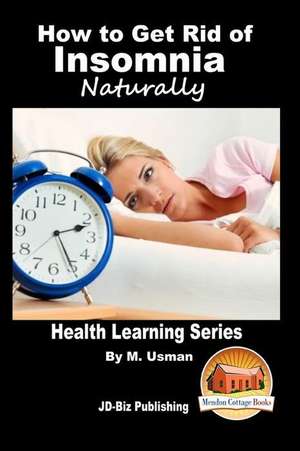 How to Get Rid of Insomnia Naturally de M. Usman