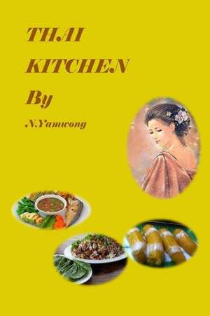 Thai Kitchen by N.Yamwong de Mrs Nongnuch Yamwong