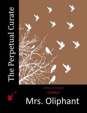 The Perpetual Curate de Mrs Oliphant