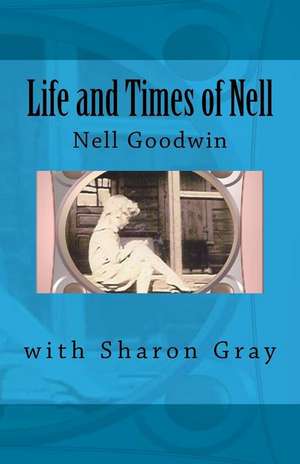 Life and Times of Nell de With Sharon Gray