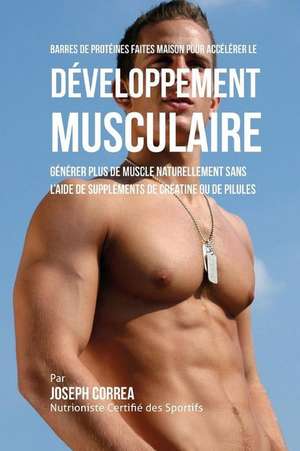 Barres de Proteines Faites Maison Pour Accelerer Le Developpement Musculaire de Correa (Nutrioniste Certifie Des Sportif