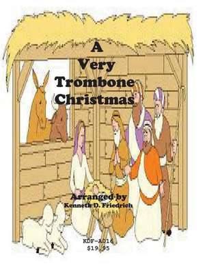 A Very Trombone Christmas de Kenneth Friedrich