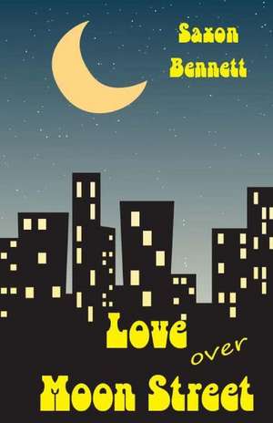 Love Over Moon Street de Saxon Bennett