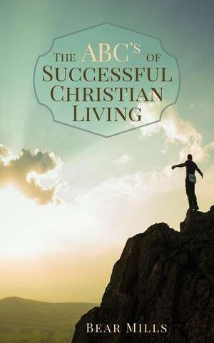 The ABC's of Successful Christian Living de Bear Mills