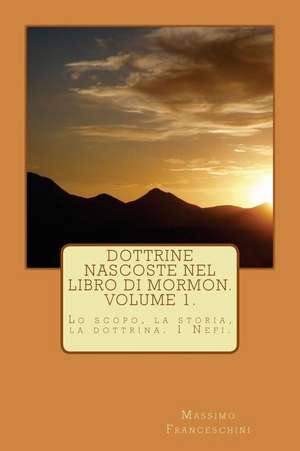 Dottrine Nascoste Nel Libro Di Mormon. Volume 1. de Massimo Giuseppe Franceschini