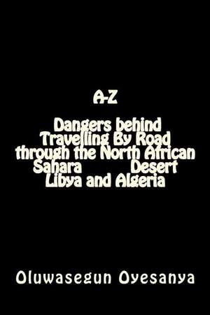 The Truth about the Sahara Desert, Gadaffi, Algeria and the Arabs That the World Must Know de Oluwasegun Oyesanya