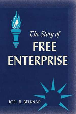 The Story of Free Enterprise: A Course in Basic Americanism de Joel R. Belknap