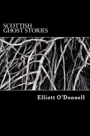 Scottish Ghost Stories de Elliott O'Donnell