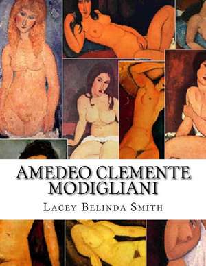 Amedeo Clemente Modigliani de Lacey Belinda Smith