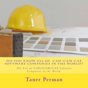 Do You Know All of CAD-CAM-Cae Software Companies in the World? de Taner Perman