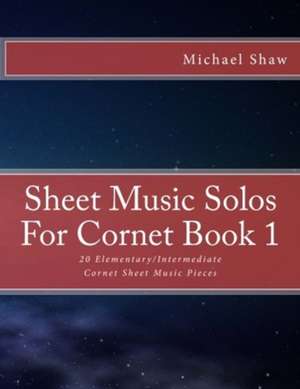 Sheet Music Solos for Cornet Book 1 de Michael Shaw