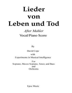 Lieder Von Leben Und Tod (After Mahler Vocal/Piano Score) de David Cope