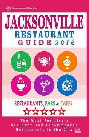 Jacksonville Restaurant Guide 2016 de Gaspar D. Kastner