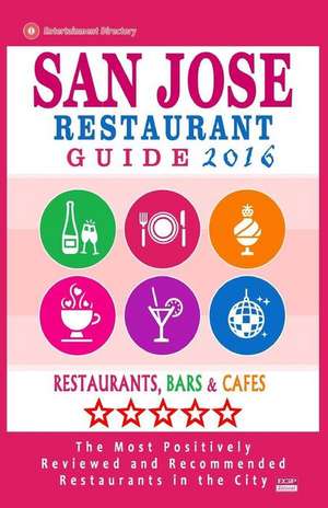 San Jose Restaurant Guide 2016 de Michael B. Haddock