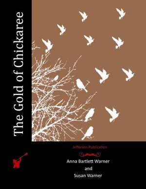 The Gold of Chickaree de Warner, Anna Bartlett