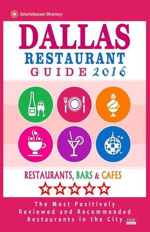 Dallas Restaurant Guide 2016 de Paul M. Schuyler