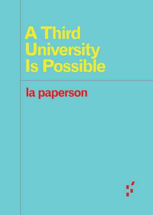 A Third University Is Possible de la la paperson