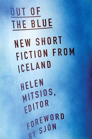 Out of the Blue: New Short Fiction from Iceland de Helen Mitsios