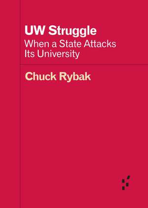 UW Struggle: When a State Attacks Its University de Chuck Rybak