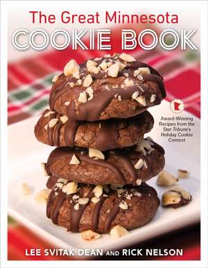 The Great Minnesota Cookie Book: Award-Winning Recipes from the Star Tribune's Holiday Cookie Contest de Lee Svitak Dean