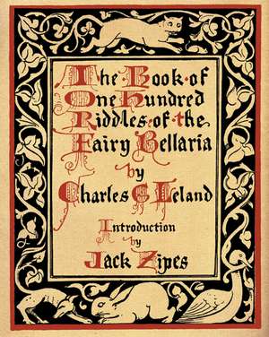 The Book of One Hundred Riddles of the Fairy Bellaria de Charles Godfrey Leland