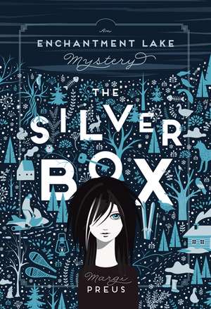 The Silver Box: An Enchantment Lake Mystery de Margi Preus