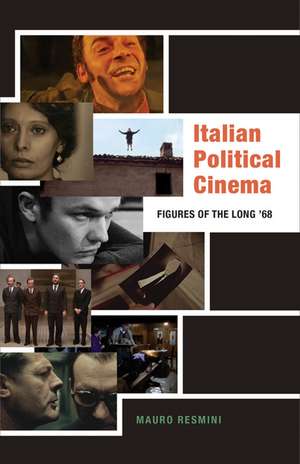 Italian Political Cinema: Figures of the Long ’68 de Mauro Resmini