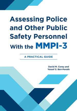 Assessing Police and Other Public Safety Personnel with the MMPI-3: A Practical Guide de David M. Corey