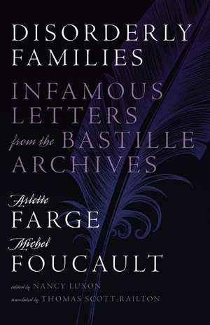 Disorderly Families: Infamous Letters from the Bastille Archives de Arlette Farge