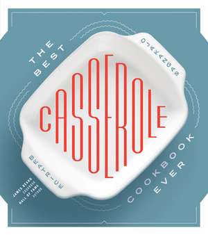 The Best Casserole Cookbook Ever de Beatrice Ojakangas