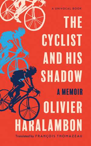 The Cyclist and His Shadow: A Memoir de Olivier Haralambon