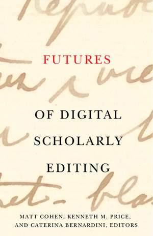 Futures of Digital Scholarly Editing de Matt Cohen