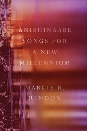 Anishinaabe Songs for a New Millennium de Marcie R. Rendon