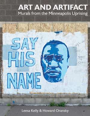 Art and Artifact: Murals from the Minneapolis Uprising de Leesa Kelly