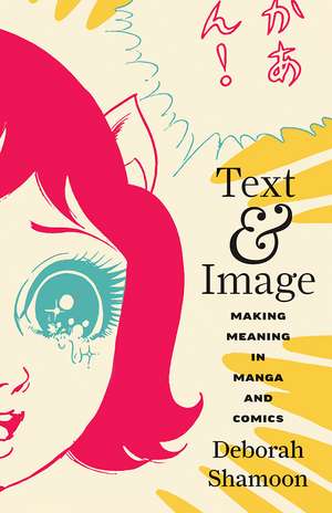 Text and Image: Making Meaning in Manga and Comics de Deborah Shamoon