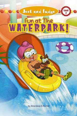 Jeet and Fudge: Fun at the Waterpark (Library Edition) de Amandeep S. Kochar