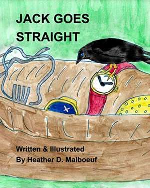 Jack Goes Straight de Heather D Malboeuf