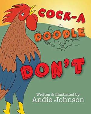 Cock-a-doodle DON'T de Andie Johnson