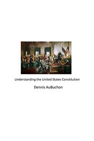 Understanding the United States Constitution de Aubuchon