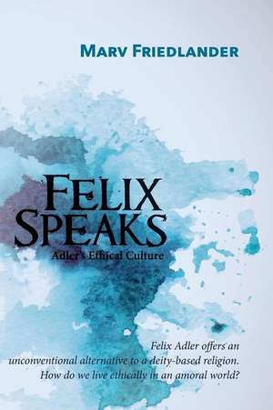 Felix Speaks de Marv Friedlander