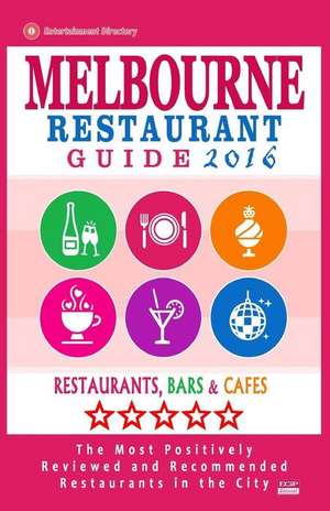 Melbourne Restaurant Guide 2016 de Arthur W. Groom