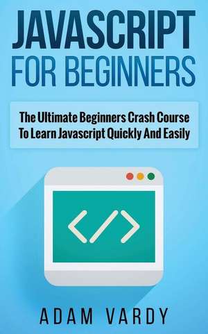 JavaScript for Beginners de Adam Vardy