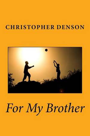 For My Brother de Christopher J. Denson