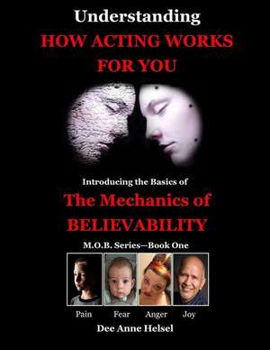 Understanding How Acting Works for You de Dee Anne Helsel